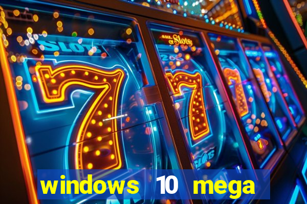 windows 10 mega lite download